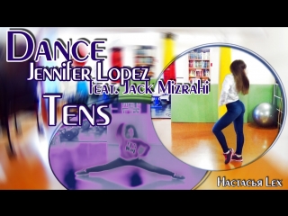 dance to the song jennifer lopez feat. jack mizrahi nastasya lex